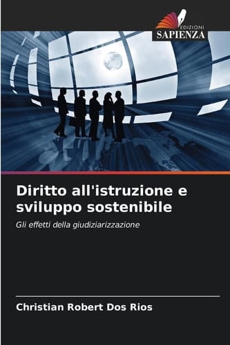 Diritto all'istruzione e sviluppo sostenibile: Gli effetti della giudiziarizzazione (Italian Edition)