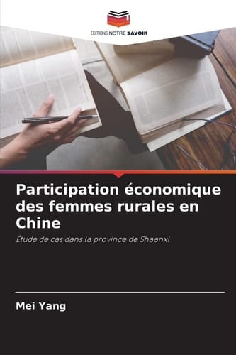 Participation économique des femmes rurales en Chine: Étude de cas dans la province de Shaanxi (French Edition)
