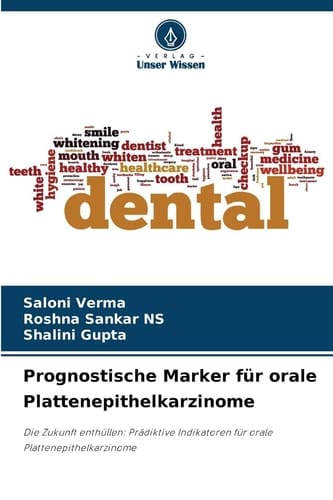 Prognostische Marker für orale Plattenepithelkarzinome: Die Zukunft enthüllen: Prädiktive Indikatoren für orale Plattenepithelkarzinome (German Edition)