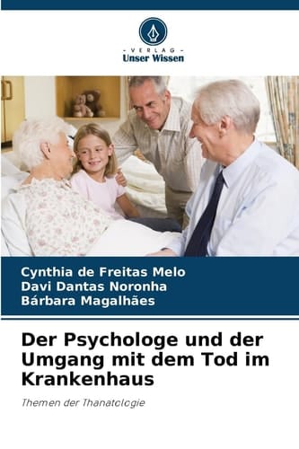 Der Psychologe und der Umgang mit dem Tod im Krankenhaus (German Edition)