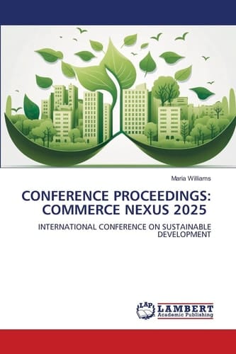 CONFERENCE PROCEEDINGS: COMMERCE NEXUS 2025: INTERNATIONAL CONFERENCE ON SUSTAINABLE DEVELOPMENT