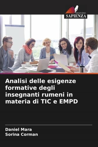 Analisi delle esigenze formative degli insegnanti rumeni in materia di TIC e EMPD (Italian Edition)