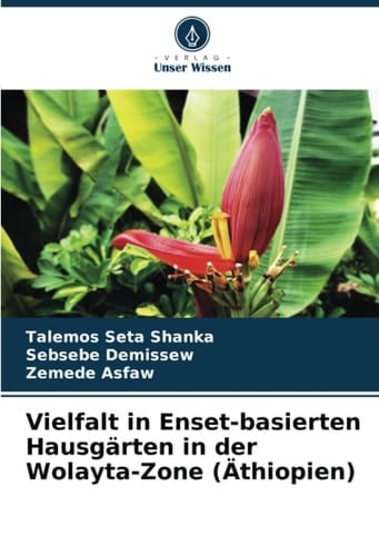 Vielfalt in Enset-basierten Hausgärten in der Wolayta-Zone (Äthiopien) (German Edition)
