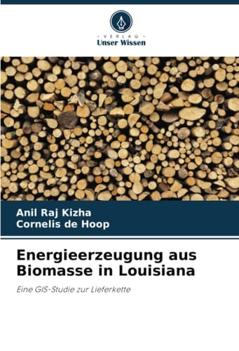 Energieerzeugung aus Biomasse in Louisiana: Eine GIS-Studie zur Lieferkette (German Edition)