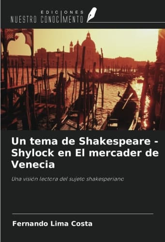 Un tema de Shakespeare - Shylock en El mercader de Venecia: Una visión lectora del sujeto shakesperiano (Spanish Edition)