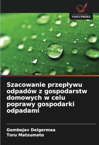Szacowanie przepływu odpadów z gospodarstw domowych w celu poprawy gospodarki odpadami (Polish Edition)