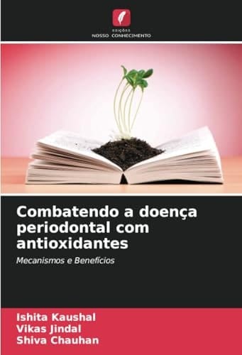 Combatendo a doença periodontal com antioxidantes: Mecanismos e Benefícios (Portuguese Edition)