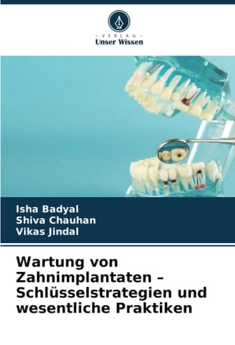 Wartung von Zahnimplantaten – Schlüsselstrategien und wesentliche Praktiken (German Edition)