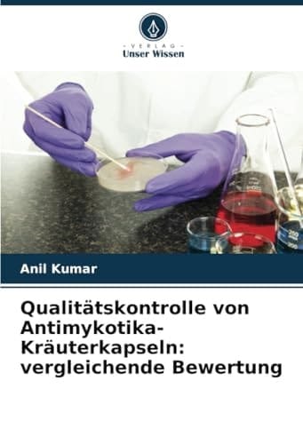 Qualitätskontrolle von Antimykotika-Kräuterkapseln: vergleichende Bewertung (German Edition)