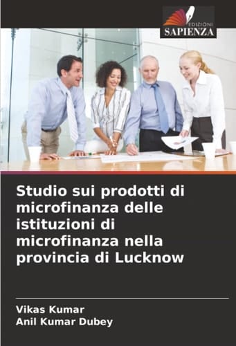 Studio sui prodotti di microfinanza delle istituzioni di microfinanza nella provincia di Lucknow