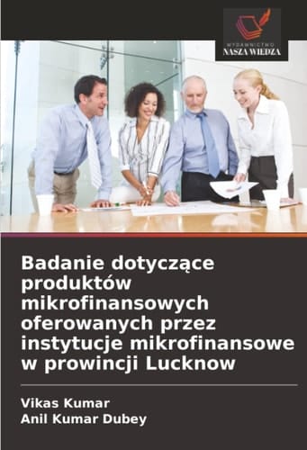 Badanie dotyczące produktów mikrofinansowych oferowanych przez instytucje mikrofinansowe w prowincji Lucknow