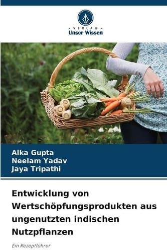 Entwicklung von Wertschöpfungsprodukten aus ungenutzten indischen Nutzpflanzen