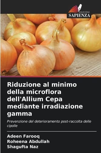 Riduzione al minimo della microflora dell'Allium Cepa mediante irradiazione gamma (Italian Edition)