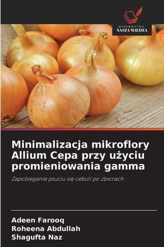 Minimalizacja mikroflory Allium Cepa przy użyciu promieniowania gamma (Polish Edition)