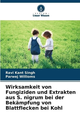 Wirksamkeit von Fungiziden und Extrakten aus S. nigrum bei der Bekämpfung von Blattflecken bei Kohl (German Edition)