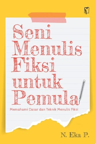 Seni Menulis Fiksi untuk Pemula: Memahami Dasar dan Teknik Menulis Fiksi
