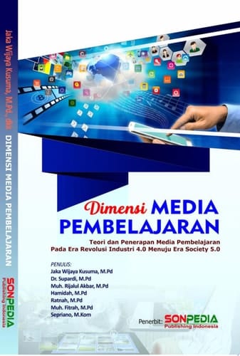 DIMENSI MEDIA PEMBELAJARAN (Teori dan Penerapan Media Pembelajaran Pada Era Revolusi Industri 4.0 Menuju Era Society 5.0)