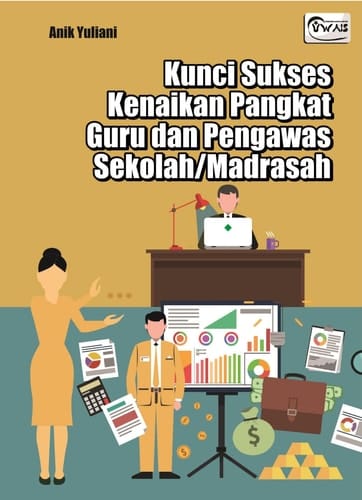 Kunci Sukses Kenaikan Pangkat Guru dan Pengawas Sekolah/Madrasah