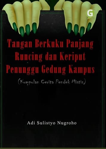 Tangan Berkuku Panjang Runcing dan Keriput Penunggu Gedung Kampus (Kumpulan Cerita Pendek Mistis)