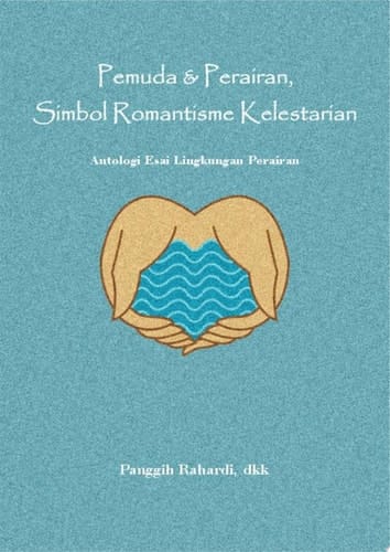 Pemuda & Perairan, Simbol Romantisme Kelestarian Antologi Esai Lingkungan Perairan