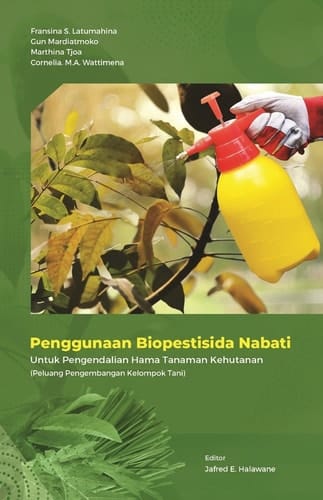 PENGGUNAAN BIOPESTISIDA NABATI:untuk Pengendalian Hama Tanaman Kehutanan (Peluang Pengembangan Kelompok Tani)