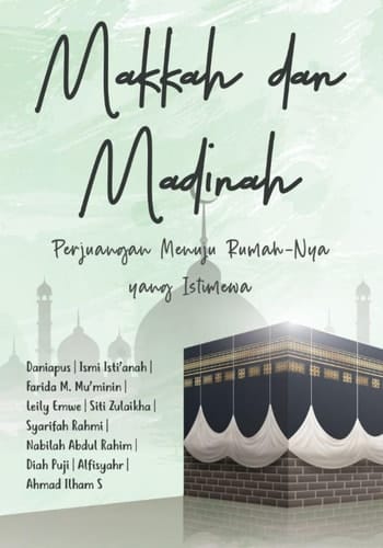 Makkah dan Madinah: Perjuangan Menuju Rumah-Nya yang Istimewa