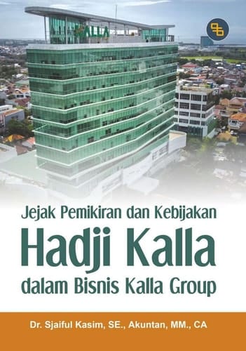 Jejak Pemikiran dan Kebijakan Hadji Kalla dalam Bisnis Kalla Group