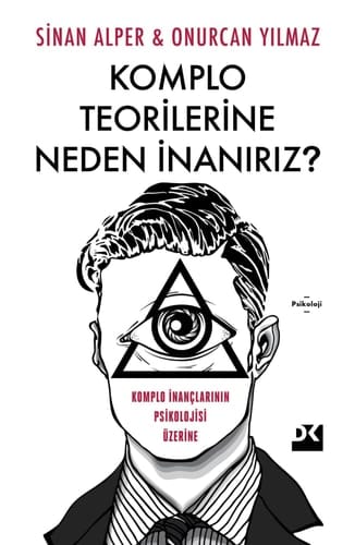 Komplo Teorilerine Neden Inaniriz Komplo Inanclarinin Psikolojisi Üzerine