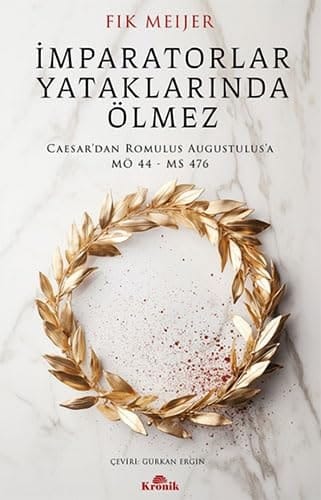 Imparatorlar Yataklarinda Ölmez Caesardan Romulus Augustulusa, MÖ 44 - MS 476