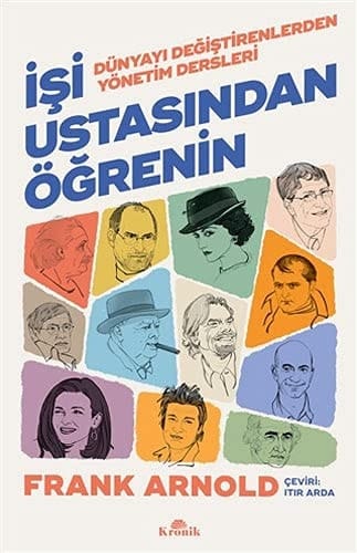 Işi ustasindan öğrenin dünyayı değiştirenlerden yönetim dersleri