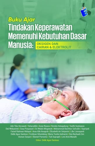 Buku Ajar Tindakan Keperawatan Memenuhi Kebutuhan Dasar Manusia: Oksigen dan Cairan & Elektrolit