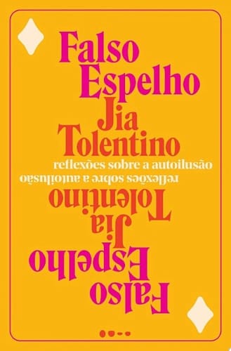 Falso Espelho Reflexões sobre a autoilusão