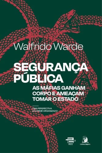 Segurança Pública: as máfias ganham corpo e ameaçam tomar o Estado: uma perspectiva do crime organizado