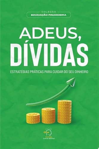 Adeus, dívidas estratégias práticas para cuidar do seu dinheiro