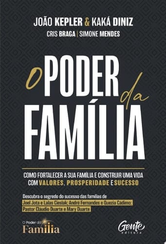 O poder da família Como fortalecer a sua família e construir uma vida com valores, prosperidade e sucesso