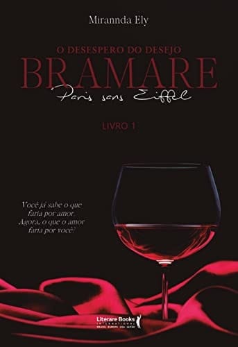 O Desespero Do Desejo: Bramare Paris Sans Eiffell: Você Já Sabe O Que Faria Por Amor