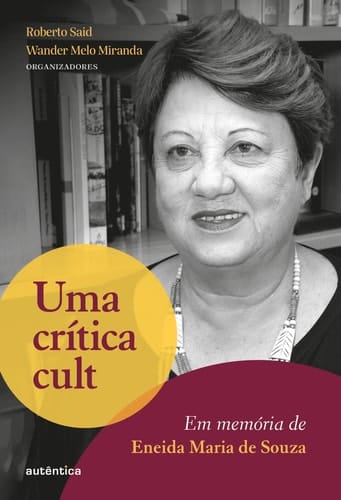 Uma crítica cult: Em memória de Eneida Maria de Souza