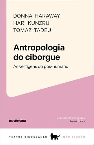 Antropologia do ciborgue As vertigens do pós-humano