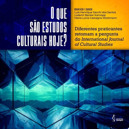 O que são estudos culturais hoje? diferentes praticantes retomam a pergunta do International Journal of Cultural Studies