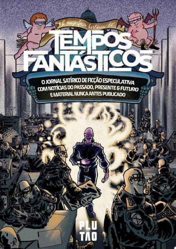 A magnífica história do Tempos Fantásticos O jornal satírico de ficção especulativa com notícias do passado, presente & futuro e material nunca antes publicado