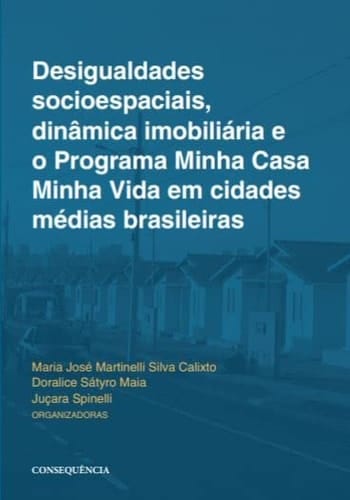 Desigualdades socioespaciais, dinâmica imobiliária e o Programa Minha Casa Minha Vida em cidades médias brasileiras