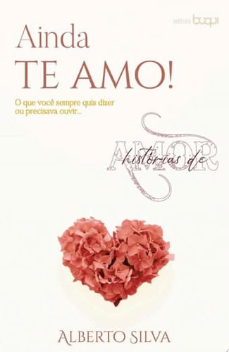 Ainda te amo: o que você sempre quis dizer ou precisava ouvir