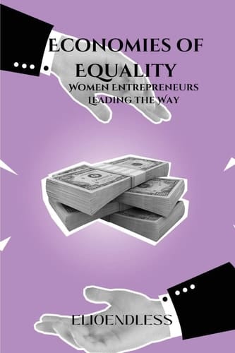 Economies of Equality Women Entrepreneurs Leading the Way
