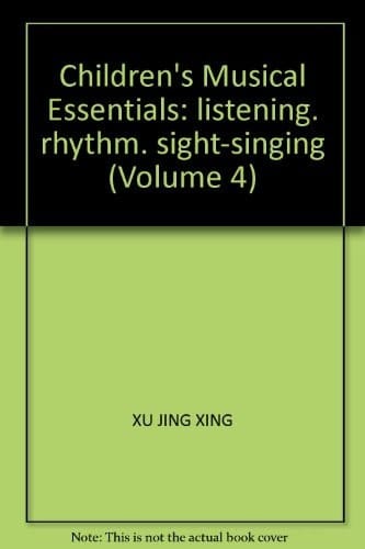 Children's Musical Essentials: listening. rhythm. sight-singing (Volume 4)