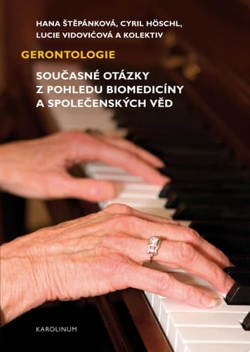 Gerontologie Současné otázky z pohledu biomedicíny a společenských věd