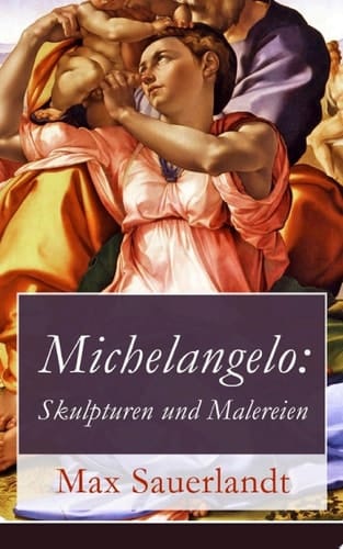 Michelangelo: Skulpturen und Malereien