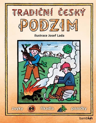 Tradiční český PODZIM – Josef Lada Svátky, zvyky, obyčeje, říkadla, písničky