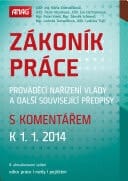 Zákoník práce, prováděcí nařízení vlády a další související předpisy s komentářem k 1. 1. 2014