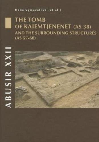 Abusir XXII The Tomb of Kaiemtjenenet (as 38) and the Surrounding Structures (as 57-60)