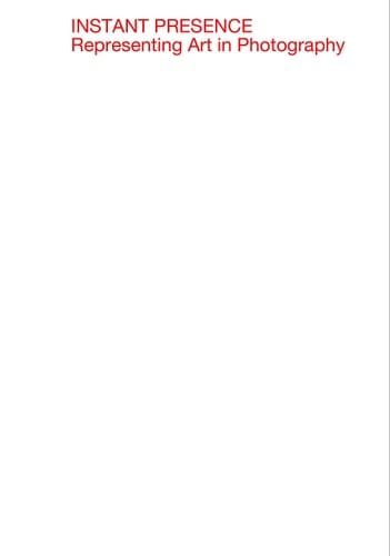 Instant Presence Representing Art in Photography : in Honor of Josef Sudek (1896-1976)